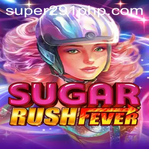 Exploring the Exciting World of SugarRushFever with SUPER291.COM
